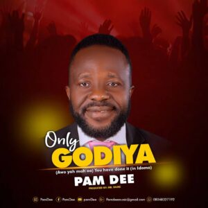 DOWNLOAD: Pam Dee – Only Godiya