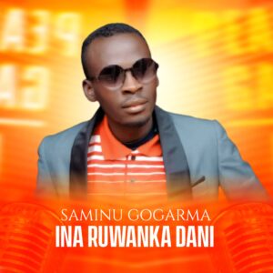DOWNLOAD: Saminu Gogarma Ft. Alpha Kabo – Ina Ruwanka Dani