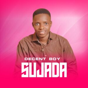 DOWNLOAD: Decent Boy – Sujada