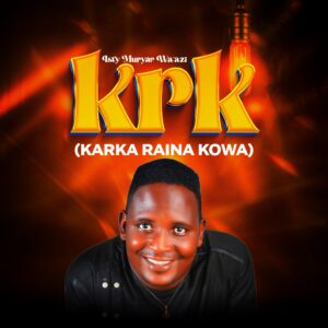 DOWNLOAD: Isty Muryar Wa’azi – KRK (Karka Raina Kowa)