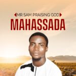 DOWNLOAD MP3: Mr Sam Praising God – Mahassada