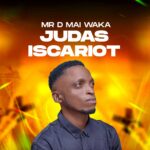 DOWNLOAD MP3: Mr D Mai Waka – Judas Iscariot