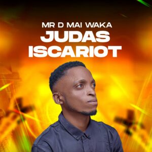 DOWNLOAD MP3: Mr D Mai Waka – Judas Iscariot