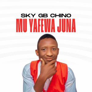 DOWNLOAD MP3: Sky GB Chino – Mu Yafewa Juna