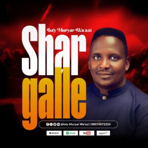 DOWNLOAD MP3: Isty Muryar Wa’azi – Shargalle