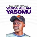 DOWNLOAD MP3: Sani Musa Artman – Yadda Allah Yasomu