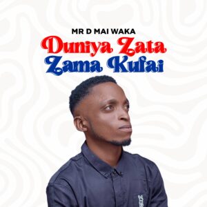 DOWNLOAD MP3: Mr D Mai Waka – Duniya Zata Zama Kufai