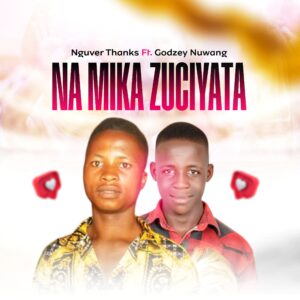 DOWNLOAD MP3: Nguver Thanks – Na Mika Zuciyata Ft. Godzey Nuwang