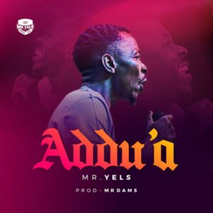 DOWNLOAD MP3: Mr. Yels – Muyi Addu’a