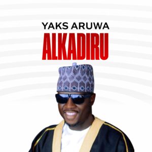 DOWNLOAD MP3: Yaks Aruwa – Alkadiru