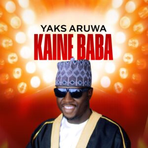 DOWNLOAD MP3: Yaks Aruwa – Kaine Baba