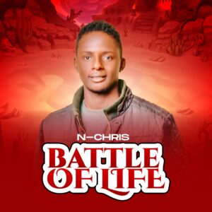 DOWNLOAD MP3: N-Chris – Battle Of Life