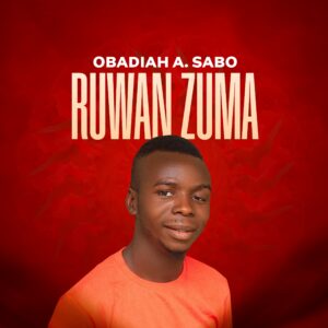 DOWNLOAD MP3: Obadiah A. Sabo – Ruwan Zuma