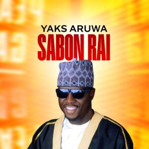 DOWNLOAD MP3: Yaks Aruwa – Sabon Rai