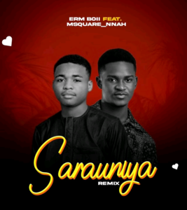 DOWNLOAD MP3: Erm Boii – Sarauniya Ft. M Square