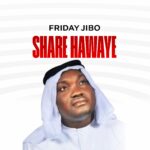 DOWNLOAD MP3: Friday Jibo – Share Hawaye