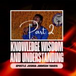 DOWNLOAD MP3: Apostle Joshua Johnson Yahaya – Wisdom, Knowledge and Understanding Part Two (2)