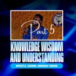DOWNLOAD MP3: Apostle Joshua Johnson Yahaya – Wisdom, Knowledge and Understanding Part Five (5)