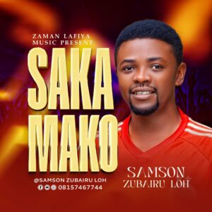 DOWNLOAD MP3: Samson Zubairu Loh -Sakamako