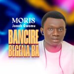 DOWNLOAD MP3: Moris Jonah Gwomu – Bancire Begena Ba