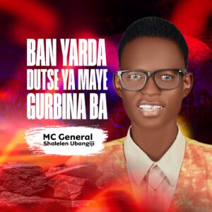DOWNLOAD MP3: MC General Shalelen Ubangiji – Ban Yarda Dutse Ya Maye Gurbina Ba