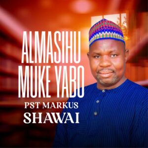 DOWNLOAD MP3: Pst Markus Shawai – Almasihu Muke Yabo