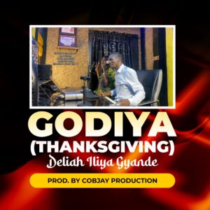 DOWNLOAD MP3: Deliah Iliya Gyande – Godiya (Thanks Giving)