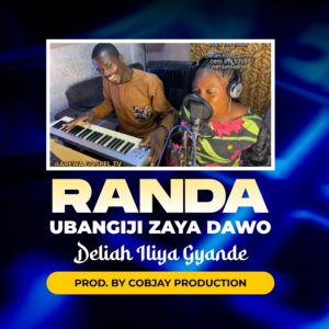 DOWNLOAD MP3: Deliah Iliya Gyande – Randa Ubangiji Za Ya Dawo