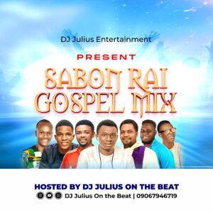 DOWNLOAD MP3: DJ Julius Sabon Rai Gospel Mix  2025