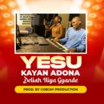 DOWNLOAD MP3: Deliah Iliya Gyande – Yesu Kayan Adona