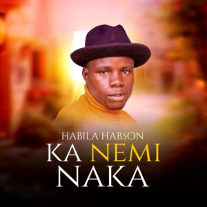 DOWNLOAD MP3: Habila Habson – Ka Nemi Naka