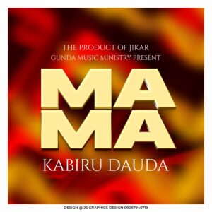 DOWNLOAD MP3: Kabiru Dauda – Mama