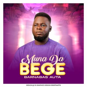 DOWNLOAD MP3: Barnabas Auta – Muna Da Bege