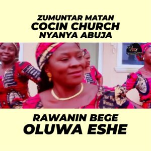 DOWNLOAD MP3: Zumuntar Matan COCIN Nyanya Abuja – Rawanin Rai (Oluwa Eshe)