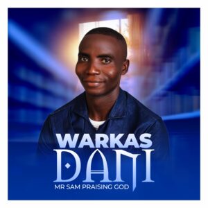 DOWNLOAD MP3: Mr Sam Praising God – Warkas Dani