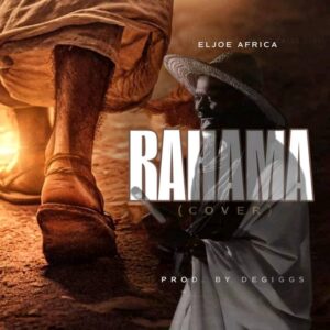 DOWNLOAD MP3: Eljoe Africa – Rahama Cover