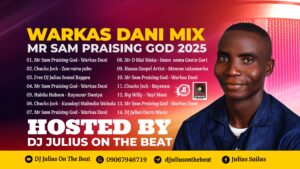 DOWNLOAD MP3: DJ Julius – Mr Sam Praising God Warkas Dani Mix 2025