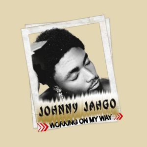 Johnny Jahgo Working On My Way