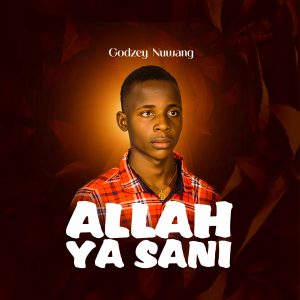 DOWNLOAD MP3: Godzey Nuwang -Allah Ya Sani