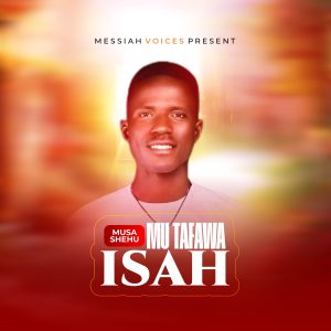 DOWNLOAD MP3: Musa Shehu – Mu Tafawa Isah