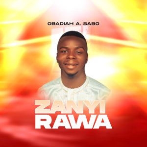 DOWNLOAD MP3: Obadiah A. Sabo – Zanyi Rawa
