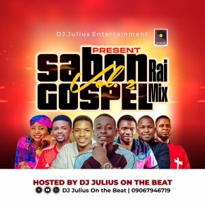 DOWNLOAD MP3: DJ Julius Sabon Rai Gospel Mix 2026