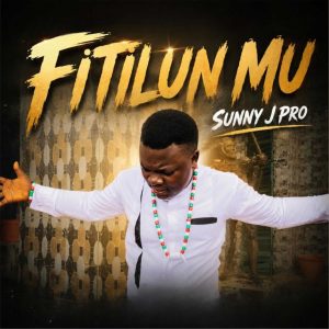 DOWNLOAD MP3: Sunny J Pro – Fitilinmu Na Kunne