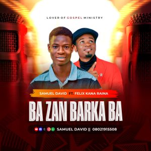 DOWNLOAD MP3: Samuel David – Ba Zan Barka Ba Ft. Felix Kana Raina