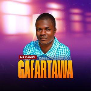 DOWNLOAD MP3: Mr. Daniel – Gafartawa