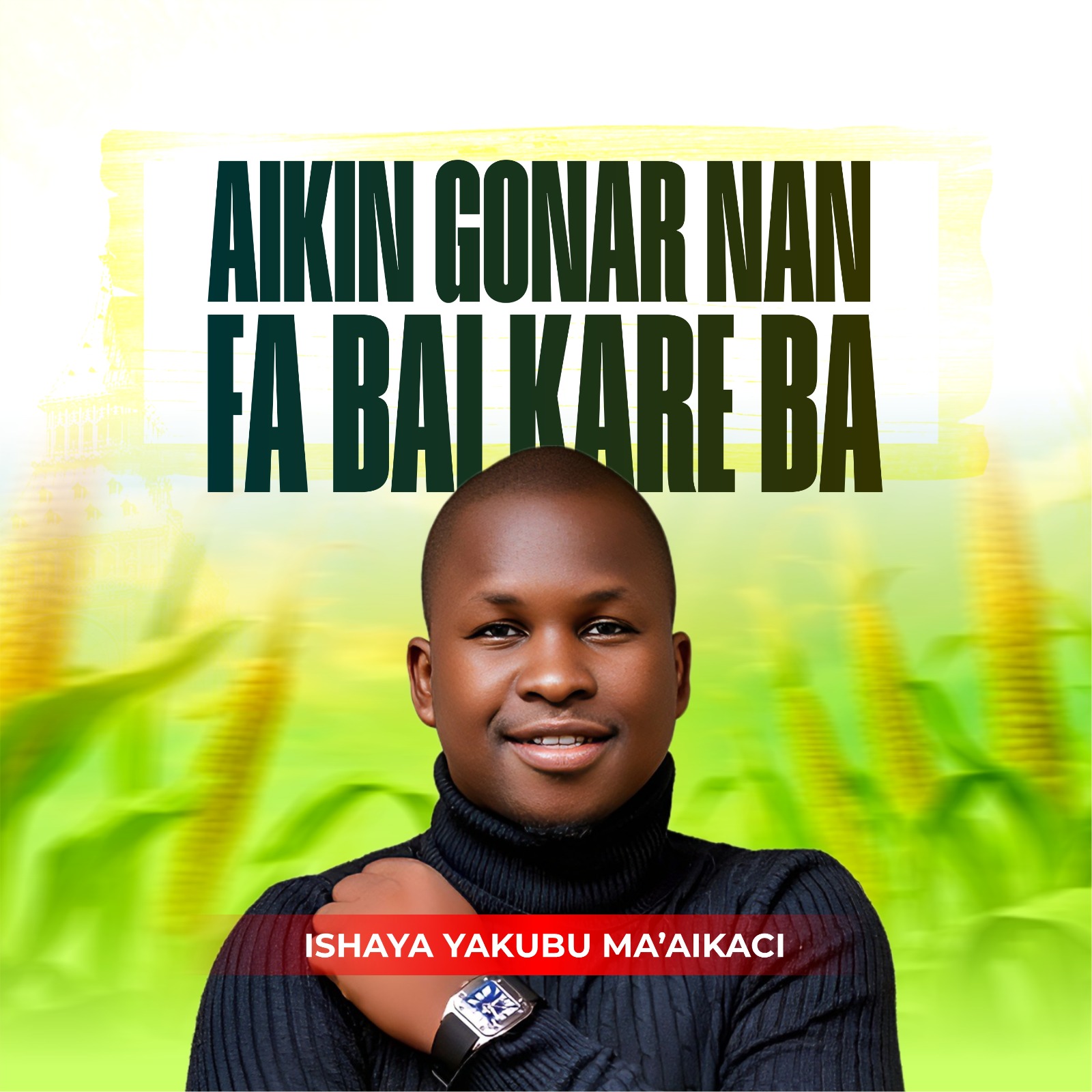 DOWNLOAD MP3: Ishaya Yakubu Ma'aikaci - Aikin Gonar Nan Fa Bai Kare Ba