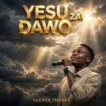 DOWNLOAD MP3: Nguver Thanks – Yesu Zai Dawo