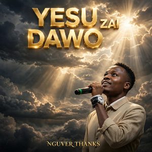 DOWNLOAD MP3: Nguver Thanks – Yesu Zai Dawo